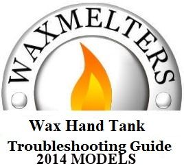 Wax Hand Tank Trouble Shooting Guide 2014-2018